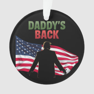 Daddy's Back Trump 2024 The Return to Take America Ornament