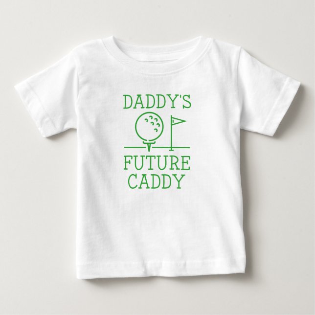 Daddy's Future Caddy Baby T-Shirt (Front)