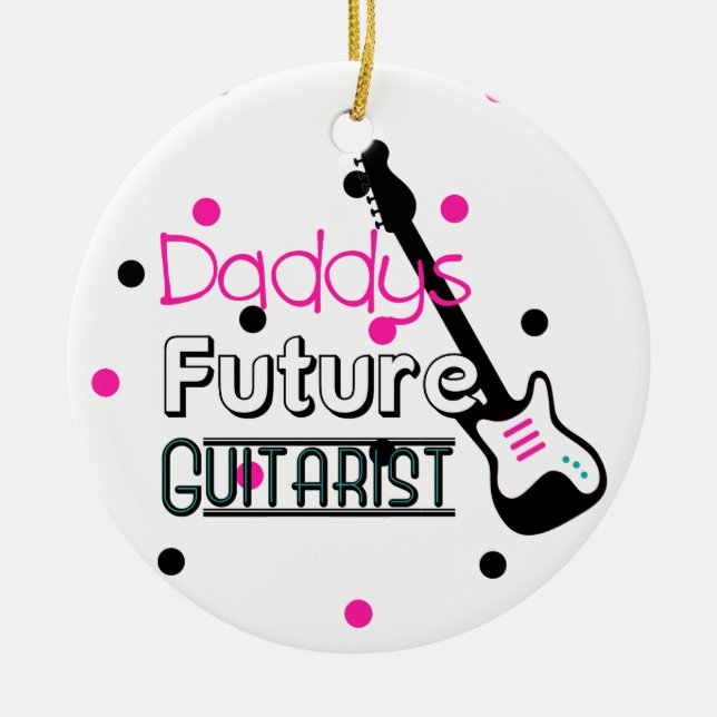 Daddys Future Guitarist Ceramic Ornament (Front)