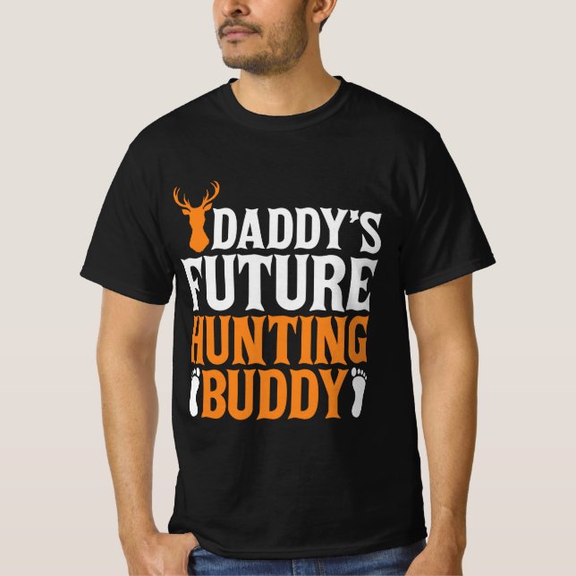 Daddy's future hunting buddy T-Shirt (Front)