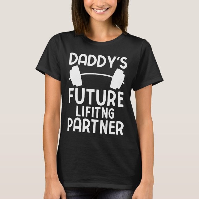 Daddy's Future Lifting Partner Funny Bodybuilding  T-Shirt (Front)