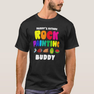 Daddy's Future Rock Painting Buddy T-Shirt