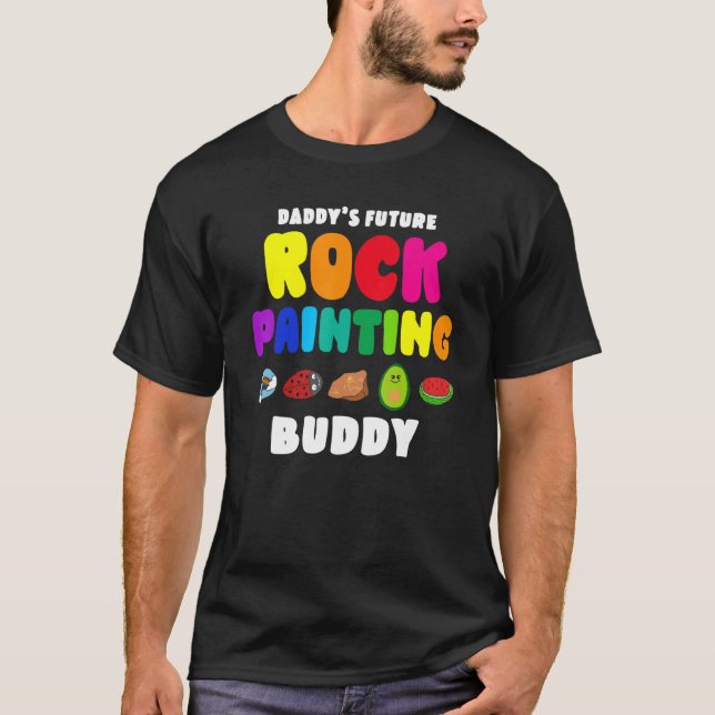 Daddy's Future Rock Painting Buddy T-Shirt (Front)