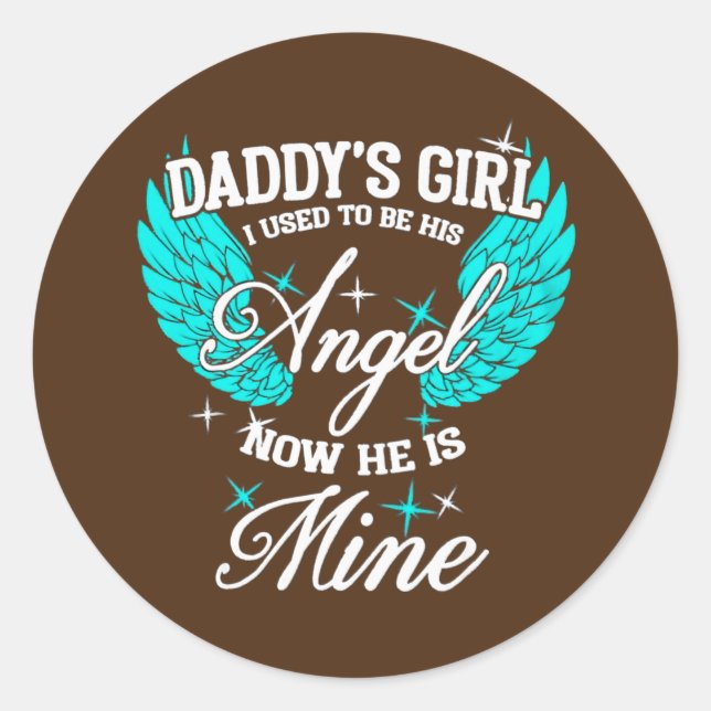 Daddy's Girl I Used To Be His Angel Now He's Mine Classic Round Sticker (Front)