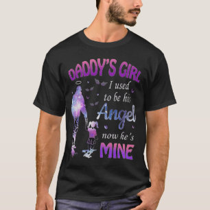 Daddy's Girl I Used To Be His Angel Now He's Mine T-Shirt