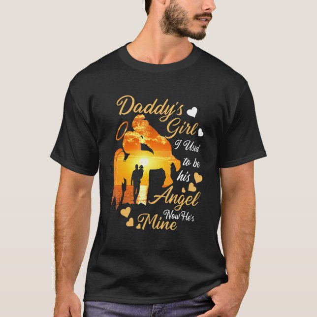 Daddy's Girl I Used To Be His Angel Now He's Mine T-Shirt (Front)