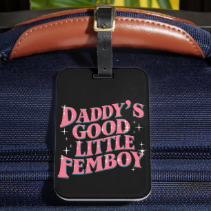 Daddy's Good Little Femboy LGBT Gay Pride Femoby Luggage Tag