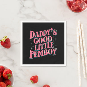 Daddy's Good Little Femboy LGBT Gay Pride Femoby Napkin