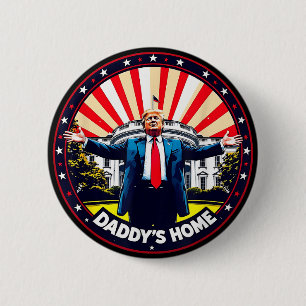 DADDYS HOME Funny Donald Trump White House 2024  2 Inch Round Button