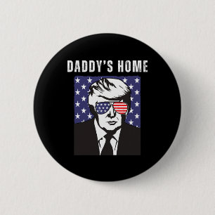 Daddy's Home Funny Republican Donald Trump Support 2 Inch Round Button