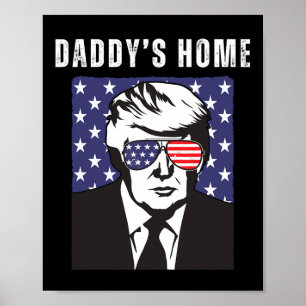 Daddy's Home Funny Republican Donald Trump Support Poster