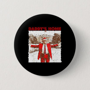 Daddy's Home I'll Be Home For Christmas Fun Trump  2 Inch Round Button