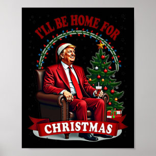 Daddy's Home I'll Be Home For Christmas Trump Sitt Poster