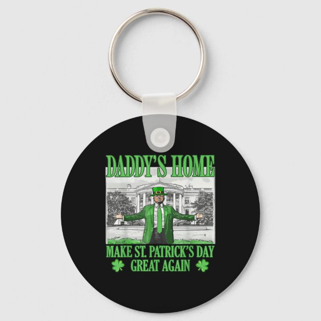 Daddys Home Make St Patricks Day Great Again Keychain (Front)