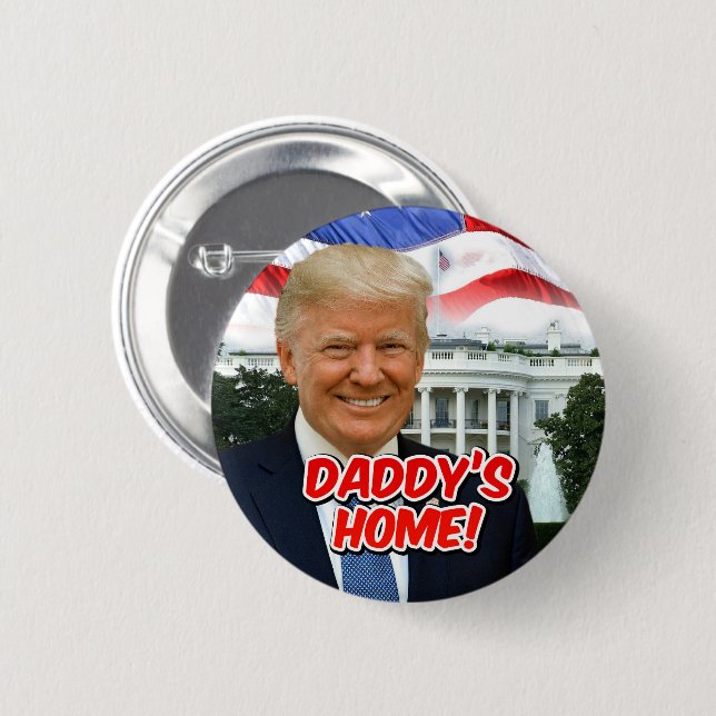 Daddy's Home President Donald Trump 2024 Victory 2 Inch Round Button (Front & Back)