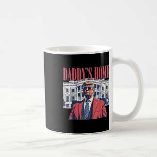 Daddys Home,trump 2024 Take America Back  Coffee Mug