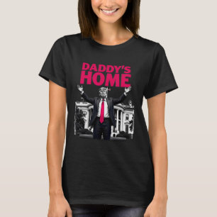 Daddy's Home Trump 2024 White House Return  T-Shirt