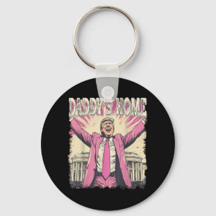 Daddys Home Trump Funny Daddys Home  Keychain