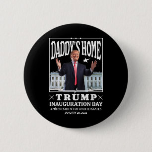 Daddys Home - Trump Inauguration Day 2025 2 Inch Round Button