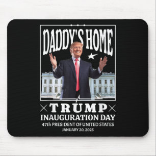 Daddys Home - Trump Inauguration Day 2025 Mouse Pad
