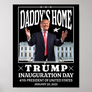 Daddys Home - Trump Inauguration Day 2025 Poster