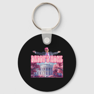 Daddy's Home Trump Pink Trump Won 2024 Take Americ Keychain