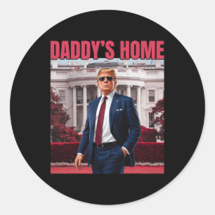 Daddy's Home Trump Return 45 47 Funny Trump 2024 Classic Round Sticker