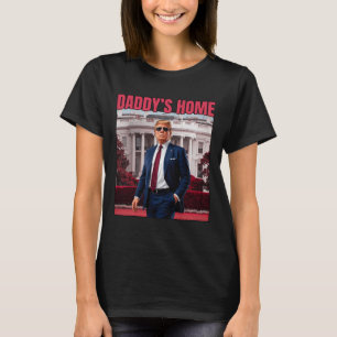 Daddy's Home Trump Return 45 47 Funny Trump 2024 T-Shirt