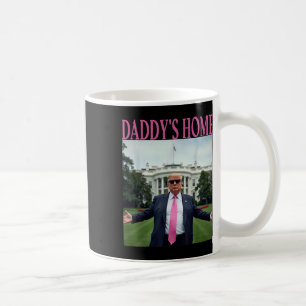 Daddys Home Trump Shirt For Men Women Kids Trump Coffee Mug