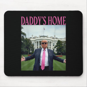 Daddys Home Trump Shirt For Men Women Kids Trump Mouse Pad