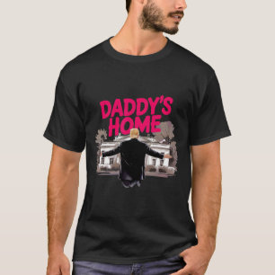 Daddy's Home Trump White House Come Home Trump Won T-Shirt