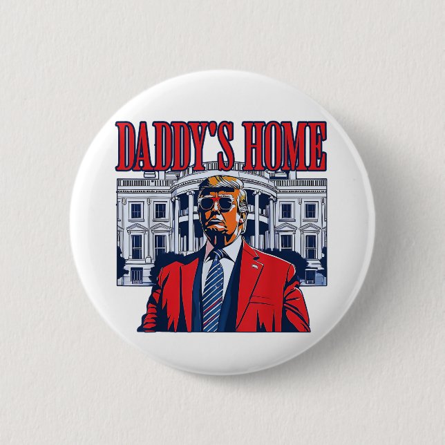 Daddy's Home Trump | White House Trump Gift 2 Inch Round Button (Front)