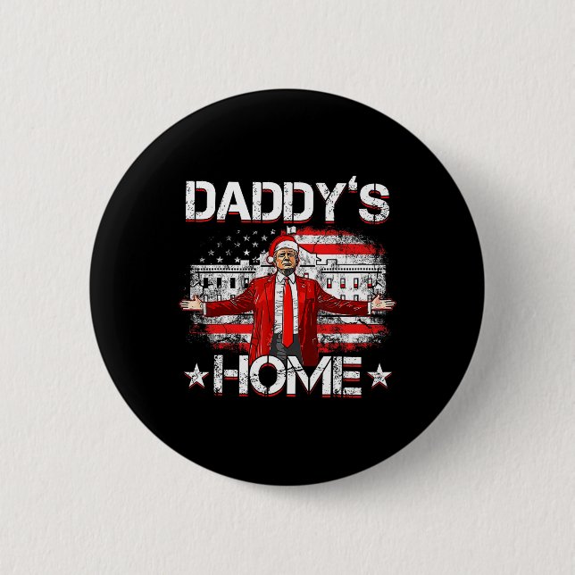 Daddys Home Trump Xmas 2024 Funny Trump Take Ameri 2 Inch Round Button (Front)