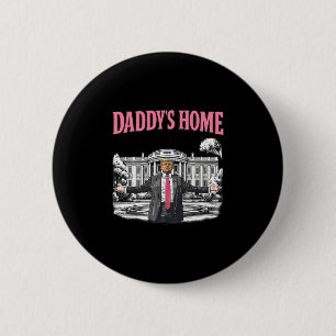 Daddy's Home White House 2025 President Trump 1 2 Inch Round Button