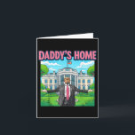 Daddys Home White House 2025 President Trump _1  Card<br><div class="desc">Daddys Home White House 2025 President Trump _1</div>