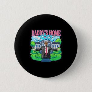 Daddys Home White House 2025 President Trump _2 2 Inch Round Button