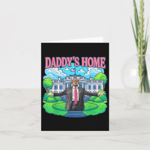 Daddys Home White House 2025 President Trump _2  Card