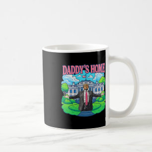 Daddy's Home White House 2025 President Trump 2  Coffee Mug