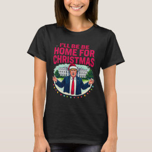 Daddy's Home White House I'll Be Home For Christma T-Shirt