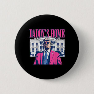 Daddy's Home White House Pink Trump 2024 Election 2 Inch Round Button