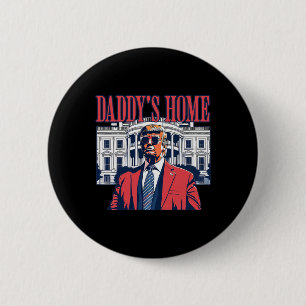 Daddys Home White House Trump 2024  2 Inch Round Button