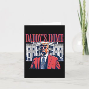 Daddys Home White House Trump 2024  Card