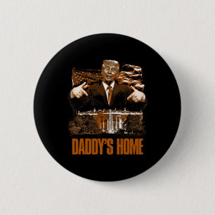 Daddys Home White House Trump 2024 Election  2 Inch Round Button