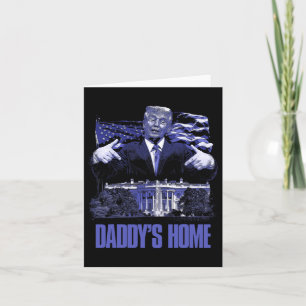 Daddys Home White House Trump 2024 Election Card