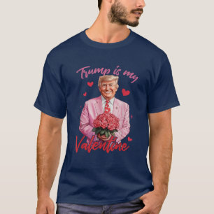 Daddy's Home White House Trump Is My Valentine T-Shirt