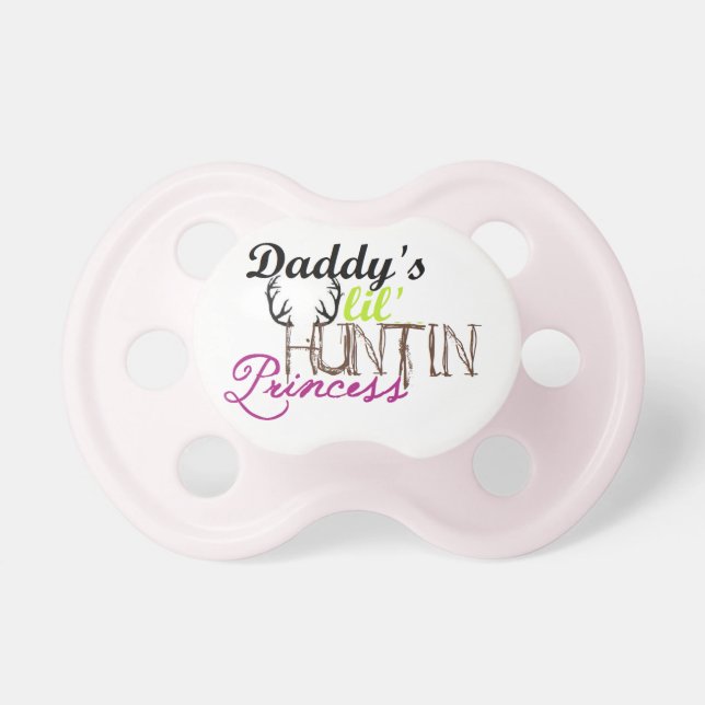Daddy's huntin princess pacifier (Front)