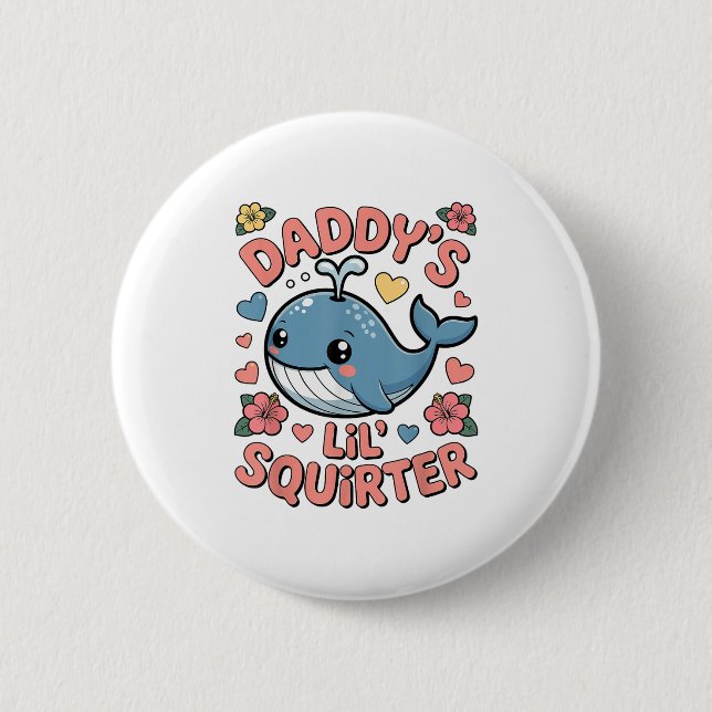 Daddys Lil Squirter Funny Inappropriate Adult Humo 2 Inch Round Button (Front)