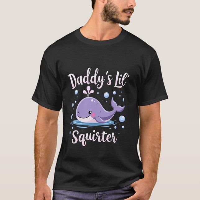 Daddy's Lil' Squirter T-Shirt (Front)