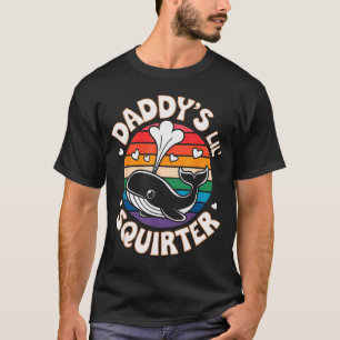 Daddys Lil Squirter Whale Vintage Sarcastic Funny T-Shirt