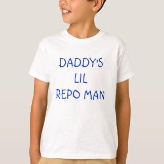 DADDY'S LILREPO MAN T-Shirt